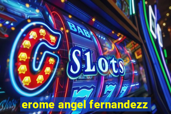 erome angel fernandezz